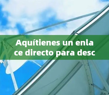 Aquítienes un enlace directo para descargar la versión de Windows: Aquítienes un enlace directo para descargar la versión de Windows: